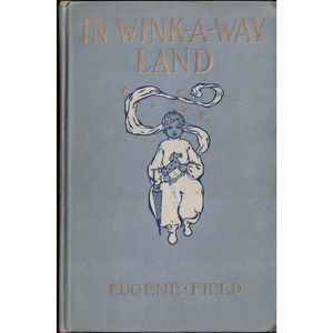 Vtg IN WINK-A-WAY LAND by EUGENE FIELD 1st Edition January 1905 Hard Cover Book